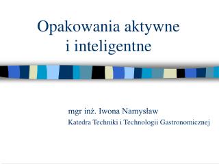 Opakowania aktywne i inteligentne