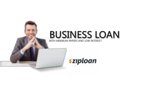 Business Loan with Minimum Papers and Low Interest