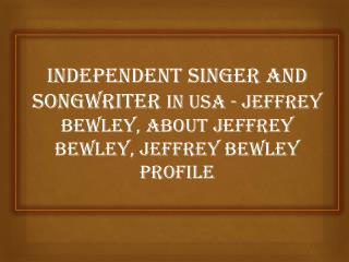 3 Easy Ways to Be a Singer usa - jeffrey bewley, about jeffrey bewley, jeffrey bewley profile