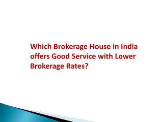 Which Brokerage House offers Lower Brokerage Rates in India? - Investallign