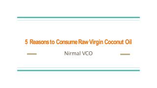 5 Reasons to Consume Raw Virgin Coconut Oil