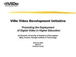 ViDe Video Development Initiative Promoting the Deployment of Digital Video in Higher Education Jill Gemmill, Univ