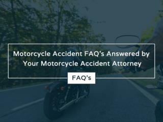 Motorcycle Accident FAQâ€™s Answered by Your Motorcycle Accident Attorney