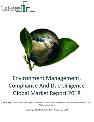 Environment Management, Compliance And Due Diligence Global Market Report 2018