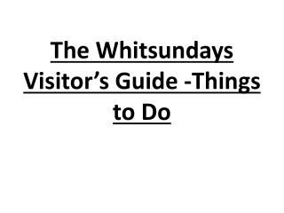 The Whitsundays Visitorâ€™s Guide -Things to Do