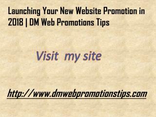 Launching Your New Website Promotion in 2018 | DM Web Promotions Tips