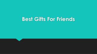 Best Gifts For Friends