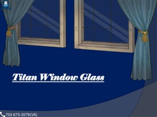 Titan Window Glass with 24/7Emergency glass repair services