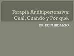 Terapia Antihipertensiva: Cual, Cuando y Por que.