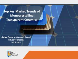 Monocrystalline Transparent Ceramics Market to Experience Exponential Growth