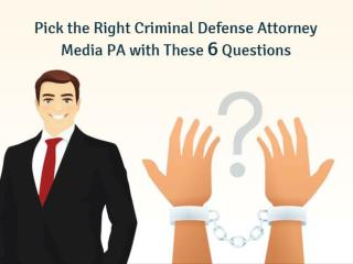 Pick the Right Criminal Defense Attorney Media PA with These 6 Questions