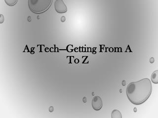 Ag Techâ€”Getting From A To Z