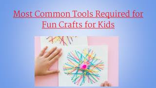 Most Common Tools Required for Fun Crafts For Kids