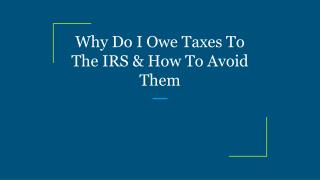 Why Do I Owe Taxes To The IRS & How To Avoid Them