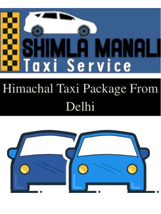 Himachal Taxi Package From Delhi