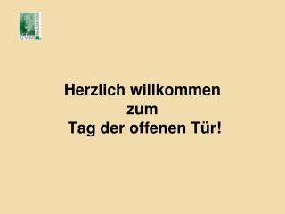 Herzlich willkommen zum Tag der offenen Tür!