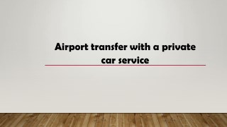 Airport transfer with a private car service