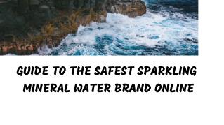 GUIDE TO THE SAFEST SPARKLING MINERAL WATER BRAND ONLINE