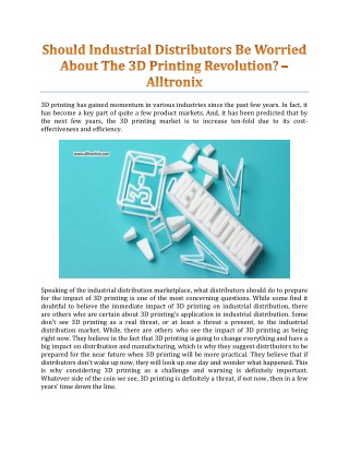 Should Industrial Distributors Be Worried About The 3D Printing Revolution? - Alltronix
