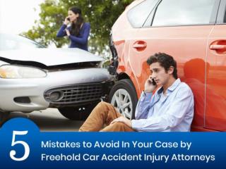 5 Mistakes to Avoid In Your Case by Freehold Car Accident Injury Attorney