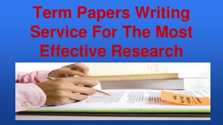 Term Papers Writing Service For The Most Effective Research