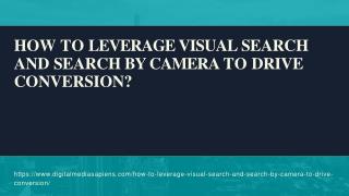 How to Leverage Visual Search and Search by Camera to Drive Conversion?