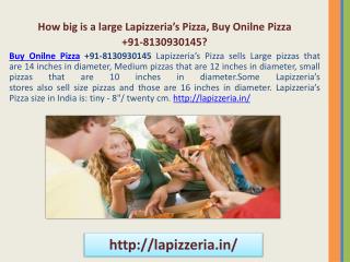 How big is a large Lapizzeriaâ€™s Pizza, Buy Onilne Pizza 91-8130930145?