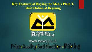 Key Feature of Buying The Men's Plain T-Shirt Online at Beyoung