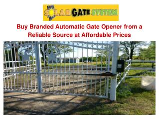 Buy Branded Automatic Gate Opener from a Reliable Source at Affordable Prices