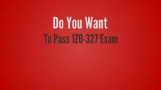 1Z0-327 Questions | Oracle Cloud 1Z0-327 Exam 2018