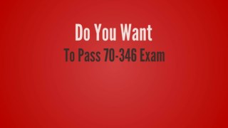 70-346 exam 2018 | Pass 70-346 Exam in 1st Attempt