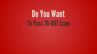 70-697 Exam - Perfect Stratgy To Pass 70-697 Exam