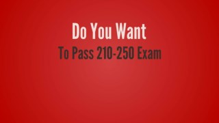 210-250 | Easy Way To Pass 210-250 Exam in 1st Attempt