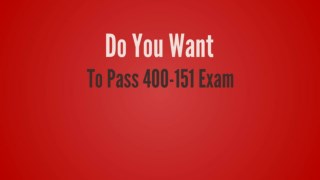 400-151 Questions - Reduce Your Chances Of Failure In 400-151 Exam