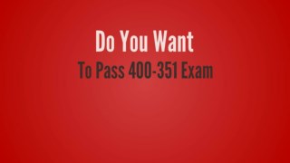 400-351 Questions - Reduce Your Chances Of Failure In 400-351 Exam