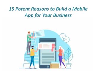 15 Potent Reasons to Build a Mobile App for Your Business