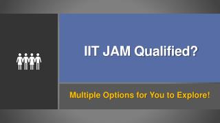 IIT JAM Qualified? Multiple Options for You to Explore!