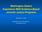 Washington State s Experience With Evidence-Based Juvenile Justice Programs