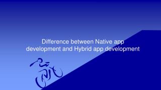 Difference between native app development and hybrid app development