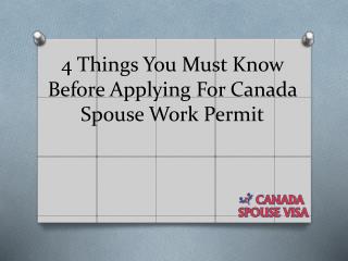 4 Things You Must Know Before Applying For Canada Spouse Work Permit