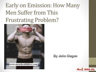 Early on Emission: How Many Men Suffer from This Frustrating Problem?