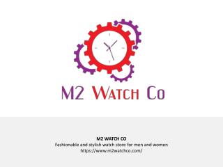 M2 Watch Co - Fashionable and Stylish Watch Store for Men & Women