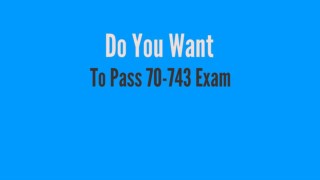 70-743 Questions | MCSA 70-743 Exam 2018