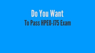 HPE0-J75 Exam - Perfect Stratgy To Pass HPE0-J75 Exam