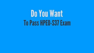 HPE0-S37 | Easy Way To Pass HPE0-S37 Exam in 1st Attempt