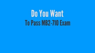 MB2-710 Exam - Perfect Stratgy To Pass MB2-710 Exam