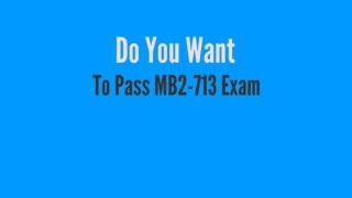 MB2-713 Exam - Perfect Stratgy To Pass MB2-713 Exam