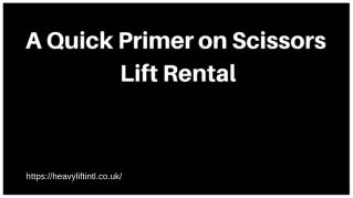 A Quick Primer on Scissors Lift Rental