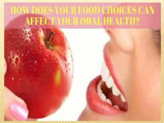 HOW DOES YOUR FOOD CHOICES CAN AFFECT YOUR ORAL HEALTH