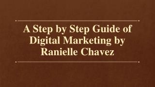 A Step by Step Guide of Digital Marketing by Ranielle Chavez